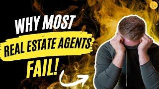 Why Do ALL Real Estate Agents FAIL?