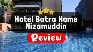 Hotel Batra Home Nizamuddin, New Delhi Review - Is This Hotel Worth It?