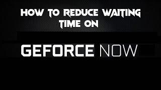 Best Way to Reduce Waiting Time In Geforce Now | Easy Method |