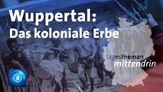 Wuppertal: Das koloniale Erbe | tagesthemen mittendrin