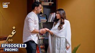 New! Ghair Episode 16 | Promo | Ushna Shah | Usama Khan | ARY Digital