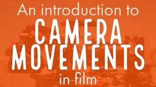 Camera Movements: an introduction, with examples and explanations.