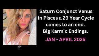 Saturn Conjunct Venus in Pisces a 29 Year Cycle comes to an end. Big Karmic Endings.