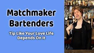 Matchmaker Bartenders: Tip Like Your Love Life Depends On It