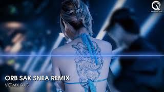 ORB SAK SNEA - BT REMIX - (TREND TIKTOK 00:00) - NHẠC THỊNH HÀNH TIKTOK 2023
