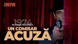 UN COMISAR ACUZĂ (1974) - de Sergiu Nicolaescu - film acțiune online pe CINEPUB