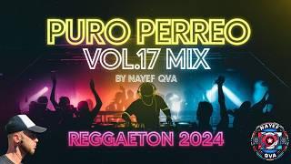 Puro Perreo 2024 Vol.17 Mix by Nayef Qva (Feid,Bad Bunny,Darell,Ryan Castro,Myke Towers,Karol G..)