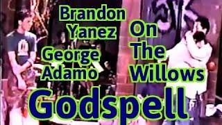 On The Willows - Godspell - Brandon Yanez & George Adamo. 2004.