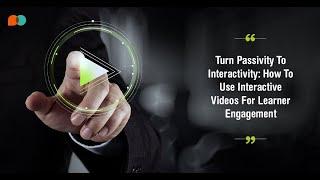 How To Use Interactive Videos For Learner Engagement - EI Design's Showreel