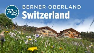 Berner Oberland, Switzerland: Exploring the Swiss Alps on Foot - Rick Steves’ Europe Travel Guide