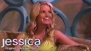 "JESSICA" - Original Television Pilot (Starring Jessica Simpson)