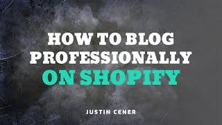 How To Build A Professional Blog On Your Shopify Store In Minutes