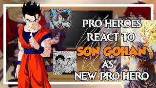 •||• Pro Heroes react to Son Gohan as New Pro Hero •||•  1/1 