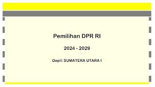 Dapil SUMATERA UTARA I - Pemilihan Anggota DPR RI Periode 2024-2029