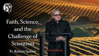 Faith, Science, and the Challenge of Scientism | Fr. Robert Spitzer