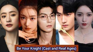 Be Your Knight (2024) | Cast and Real Ages | Fan Zhi Xin, Yang Yu Xi, ...