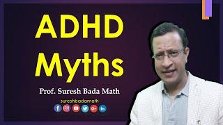 Myths of Attention Deficit Hyperactive Disorder [ADHD]