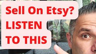 Sell On Etsy? LISTEN TO THIS