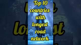 Top 10 countries with longest road network  in the world