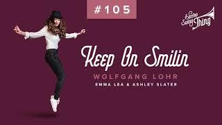 Wolfgang Lohr feat. Emma Lea & Ashley Slater - Keep On Smilin (Club Mix) // Electro Swing Thing #105