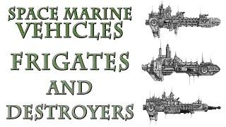 Warhammer 40k Lore - Frigates & Destroyers, Space Marine Ships