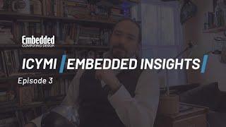 ICYMI: Embedded Insights - Episode 3