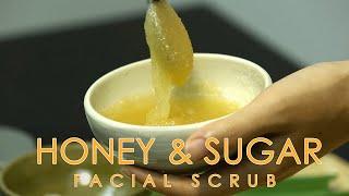 DIY Honey Sugar Facial Scrub | Remove Blackheads | Get Glowing Moisturizing Skin | Keo Chenda