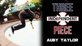 Auby Taylor: 3-Piece | Independent Trucks