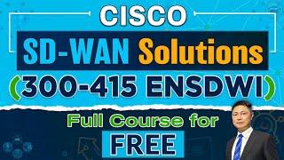 Cisco SD WAN Solutions (300 415 ENSDWI) Full Course for FREE