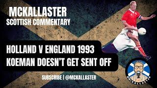 McKallaster Commentary on Holland v England WCQ 1993 - Ronald Koeman and David Platt