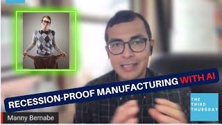 Manny Bernabe: Recession-Proof Manufacturing with AI