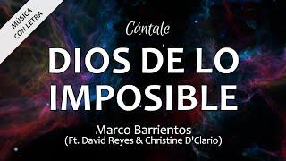 C0359 DIOS DE LO IMPOSIBLE - Marco Barrientos Ft. David Reyes & Christine D'Clario (Letra)