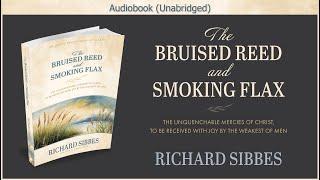 The Bruised Reed and Smoking Flax | Richard Sibbes | Christian Audiobook Video