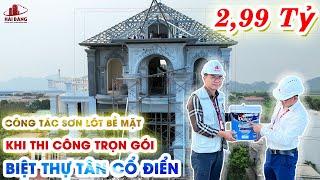 [THI CÔNG] HỎI ĐÁP CHI TIẾT CÔNG TÁC SƠN HOÀN THIỆN CÔNG TRÌNH BIỆT THỰ TRỌN GÓI |HẢI ĐĂNG GROUP