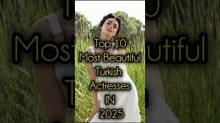 Top 10 Most Beautiful Turkish Actress #shorts #shortsfeed