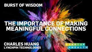 The Importance of Making Meaningful Connections – Charles Huang's Moonshot Moment