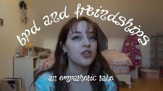 BPD & Friendships! (EID, emotional intensity disorder)