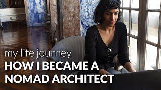 My life journey: How I became a nomad architect