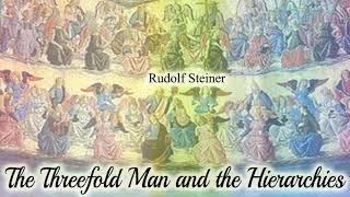 The Threefold Man and the Hierarchies By Rudolf Steiner