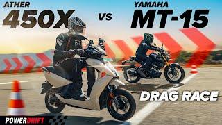 Ather 450X vs Yamaha MT-15 | Drag Race | The Bike Of Scooters vs The Bike | PowerDrift