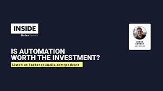 Is Automation Worth the Investment? | Inside Forbes Councils