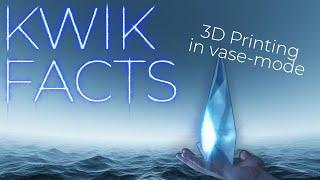 Kwik Facts : 3D printing in Vase Mode