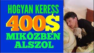 Hogyan keress pénzt online miközben alszol{LETESZTELTEM EZ 100%-ban FIZET}