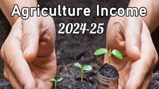 Agriculture Income/AY 2024-25