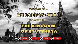 Episode 28: Ancient Marvels  I Ayutthaya, Siamese Kingdom, Thailand I @Ascendopus-World