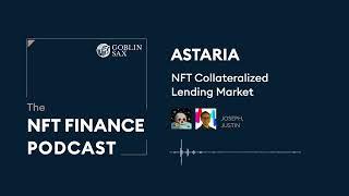 Astaria: NFT Collateralized Lending Market | The NFT Finance Podcast