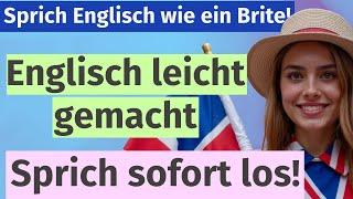 Englisch sprechen von Anfang an! Einfache Sätze für schnellen Fortschritt!