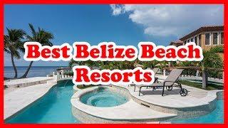 8 Best Belize Beach Resorts, North America | USA |  Love Is Vacation