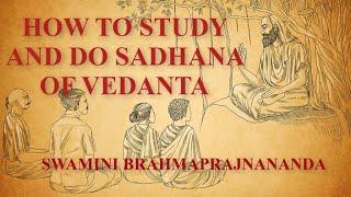 How to study and do sadhana of Vedanta l Swamini Brahmaprajnananda