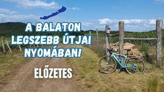 A Balaton legszebb útjai nyomában! ELŐZETES | Bringábor kerékpártúra | Balatonkör alternatíva